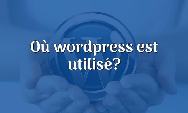 Où wordpress est utilisé?