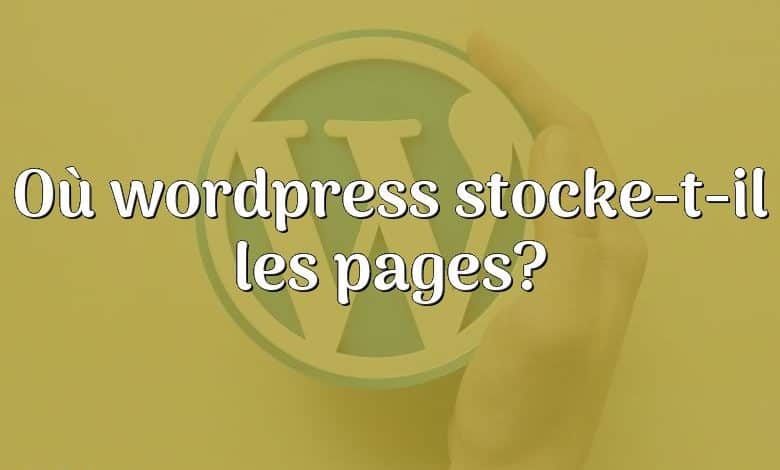 Où wordpress stocke-t-il les pages?