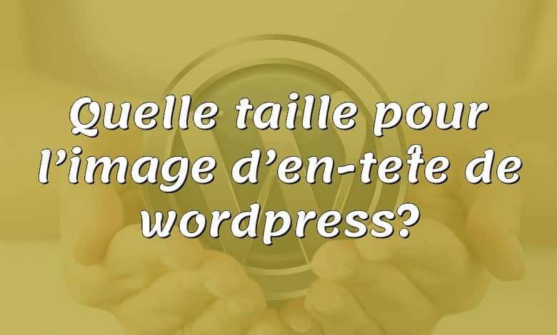 Quelle taille pour l’image d’en-tête de wordpress?