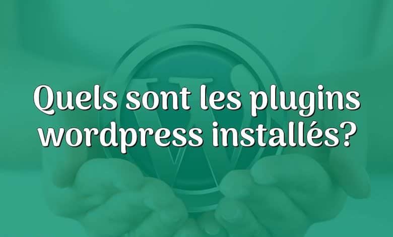 Quels sont les plugins wordpress installés?