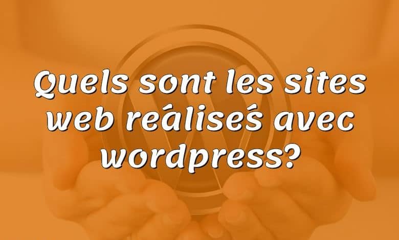 Quels sont les sites web réalisés avec wordpress?