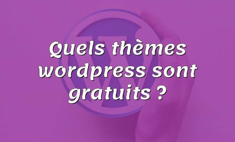 Quels thèmes wordpress sont gratuits ?