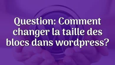 Question: Comment changer la taille des blocs dans wordpress?
