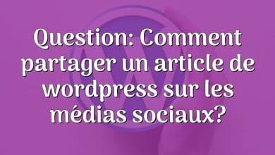 Question: Comment partager un article de wordpress sur les médias sociaux?