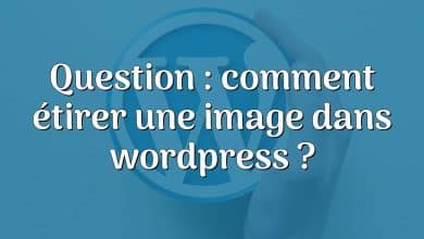 Question : comment étirer une image dans wordpress ?