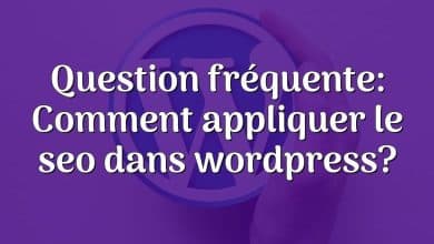 Question fréquente: Comment appliquer le seo dans wordpress?