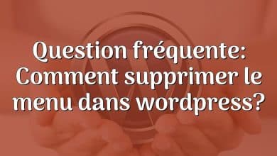 Question fréquente: Comment supprimer le menu dans wordpress?