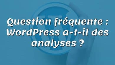Question fréquente : WordPress a-t-il des analyses ?