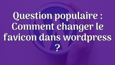 Question populaire : Comment changer le favicon dans wordpress ?
