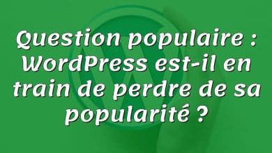 Question populaire : WordPress est-il en train de perdre de sa popularité ?
