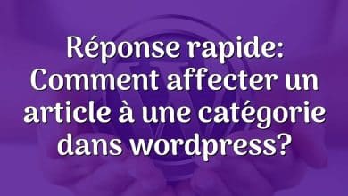 Réponse rapide: Comment affecter un article à une catégorie dans wordpress?