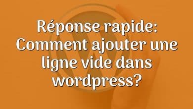 Réponse rapide: Comment ajouter une ligne vide dans wordpress?