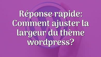 Réponse rapide: Comment ajuster la largeur du thème wordpress?