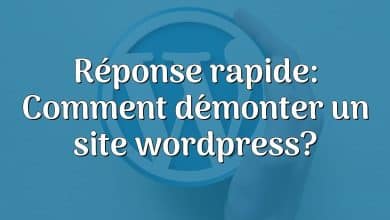 Réponse rapide: Comment démonter un site wordpress?