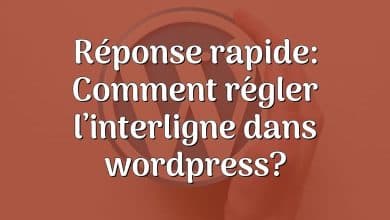 Réponse rapide: Comment régler l’interligne dans wordpress?