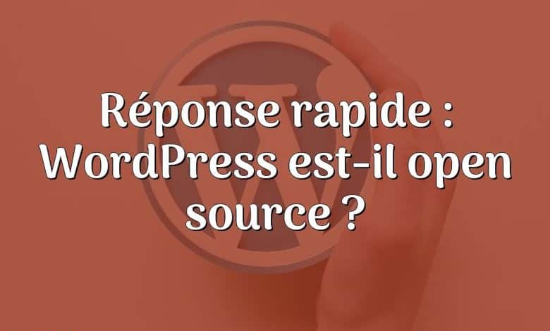 Réponse rapide : WordPress est-il open source ?