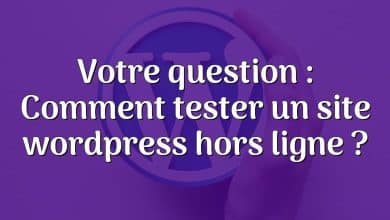 Votre question : Comment tester un site wordpress hors ligne ?