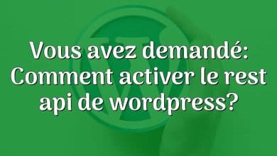 Vous avez demandé: Comment activer le rest api de wordpress?
