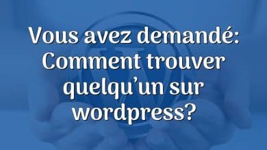 Vous avez demandé: Comment trouver quelqu’un sur wordpress?