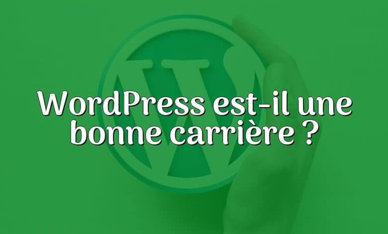 WordPress est-il une bonne carrière ?