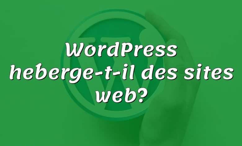WordPress héberge-t-il des sites web?